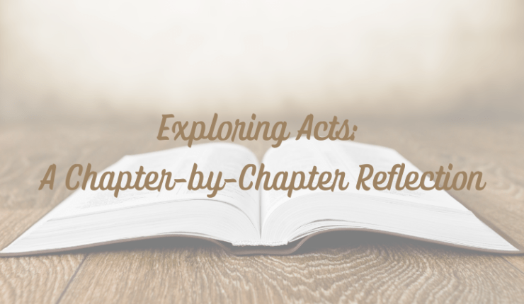 Exploring Acts: A Chapter-by-Chapter Reflection
