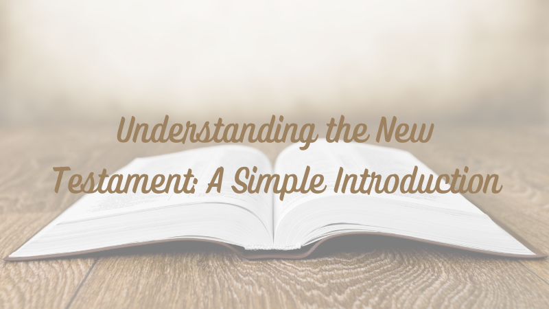 Understanding the New Testament: A Simple Introduction