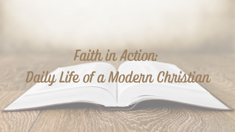 Faith in Action: Daily Life of a Modern&nbsp;Christian