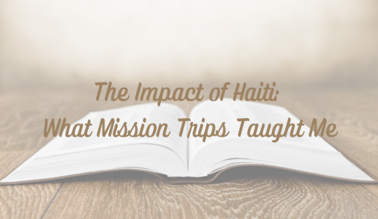 The Impact of Haiti: What Mission Trips Taught&nbsp;Me